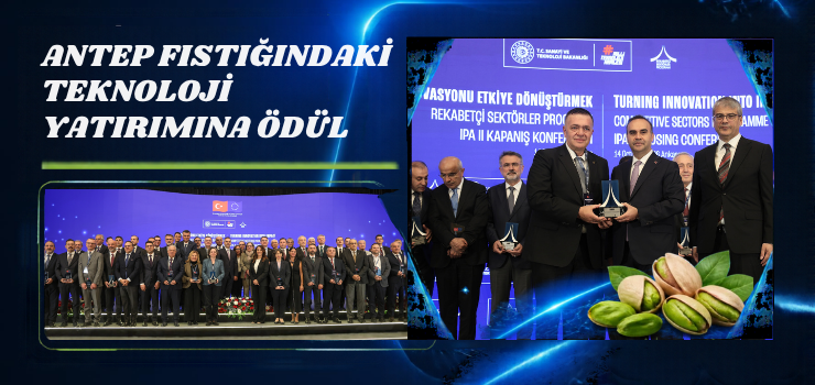 GTB’NİN ANTEP FISTIĞINDAKİ TEKNOLOJİ YATIRIMINA ÖDÜL