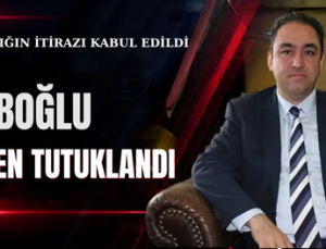 NAKIBOĞLU YENİDEN TUTUKLANDI