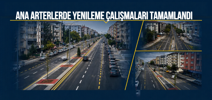 ANA ARTERLERDE YENİLEME ÇALIŞMALARI TAMAMLANDI