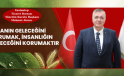 “GIDANIN GELECEĞİNİ KORUMAK, İNSANLIĞIN GELECEĞİNİ KORUMAKTIR”
