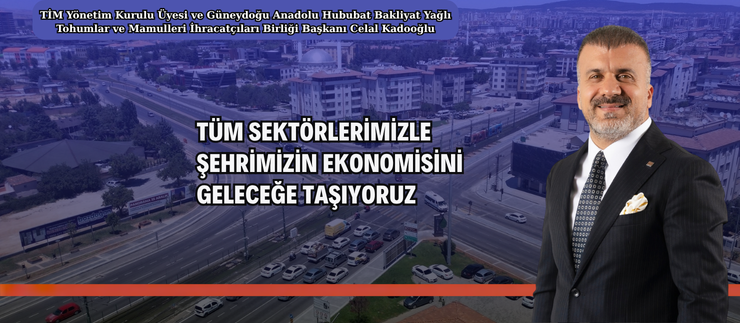 “TÜM SEKTÖRLERİMİZLE ŞEHRİMİZİN EKONOMİSİNİ GELECEĞE TAŞIYORUZ”