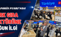 TÜRK GIDA SEKTÖRÜNE YOĞUN İLGİ