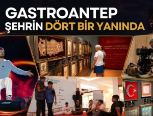 GASTROANTEP ŞEHRİN DÖRT BİR YANINDA