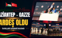 GAZİANTEP – GAZZE KARDEŞ OLDU