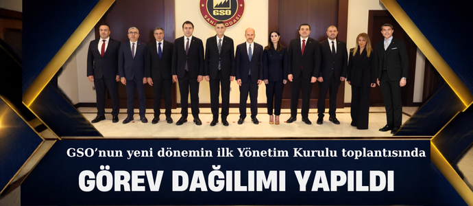 GSO’DA GÖREV DAĞILIMI YAPILDI