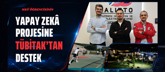 YAPAY ZEKÂ PROJESİNE TÜBİTAK’TAN DESTEK