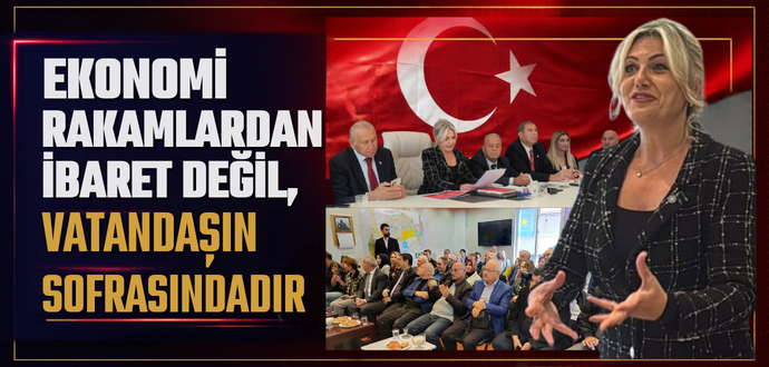 “EKONOMİ RAKAMLARDAN İBARET DEĞİL, VATANDAŞIN SOFRASINDADIR”