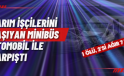 TARIM İŞÇİLERİNİ TAŞIYAN MİNİBÜS OTOMOBİL İLE ÇARPIŞTI