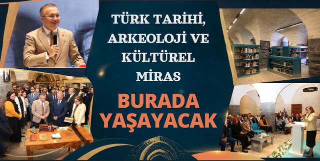 TÜRK TARİHİ, ARKEOLOJİ VE KÜLTÜREL MİRAS BURADA YAŞAYACAK