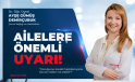 AİLELERE ÖNEMLİ UYARI!