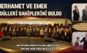 MERHAMET VE EMEK ÖDÜLLERİ SAHİPLERİNİ BULDU