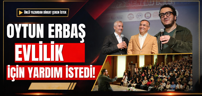 OYTUN ERBAŞ EVLİLİK İÇİN YARDIM İSTEDİ!