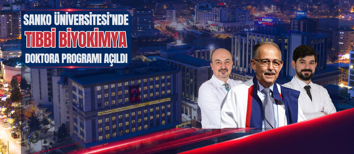 SANKO ÜNİVERSİTESİ’NDE TIBBİ BİYOKİMYA DOKTORA PROGRAMI AÇILDI