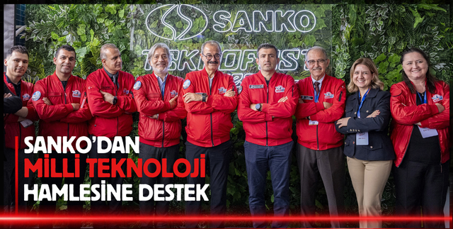 SANKO’DAN MİLLİ TEKNOLOJİ HAMLESİNE DESTEK