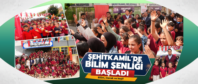 ŞEHİTKAMİL’DE BİLİM ŞENLİĞİ BAŞLADI