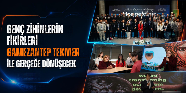 GENÇ ZİHİNLERİN FİKİRLERİ GAMEZANTEP TEKMER İLE GERÇEĞE DÖNÜŞECEK
