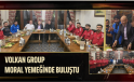 VOLKAN GROUP MORAL YEMEĞİNDE BULUŞTU