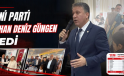 YENİ PARTİ ERHAN DENİZ GÜNGEN DEDİ