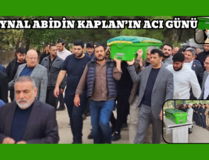 GAHİB BAŞKANI ZEYNAL ABİDİN KAPLAN’IN ACI GÜNÜ